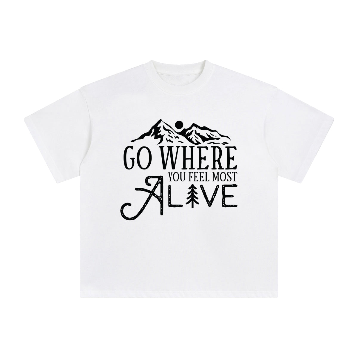 Go Where You Feel Most Alive Graphic Tee-INNBLAC Fashion Apparel