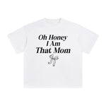 Oh Honey I Am That Mom Graphic Tee-INNBLAC Fashion Apparel