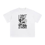 I Don't Want To Go To Work Graphic Tee-INNBLAC Fashion Apparel