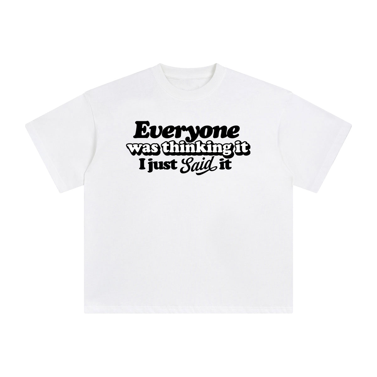 Everyone Was Thinking It Graphic Tee-INNBLAC Fashion Apparel