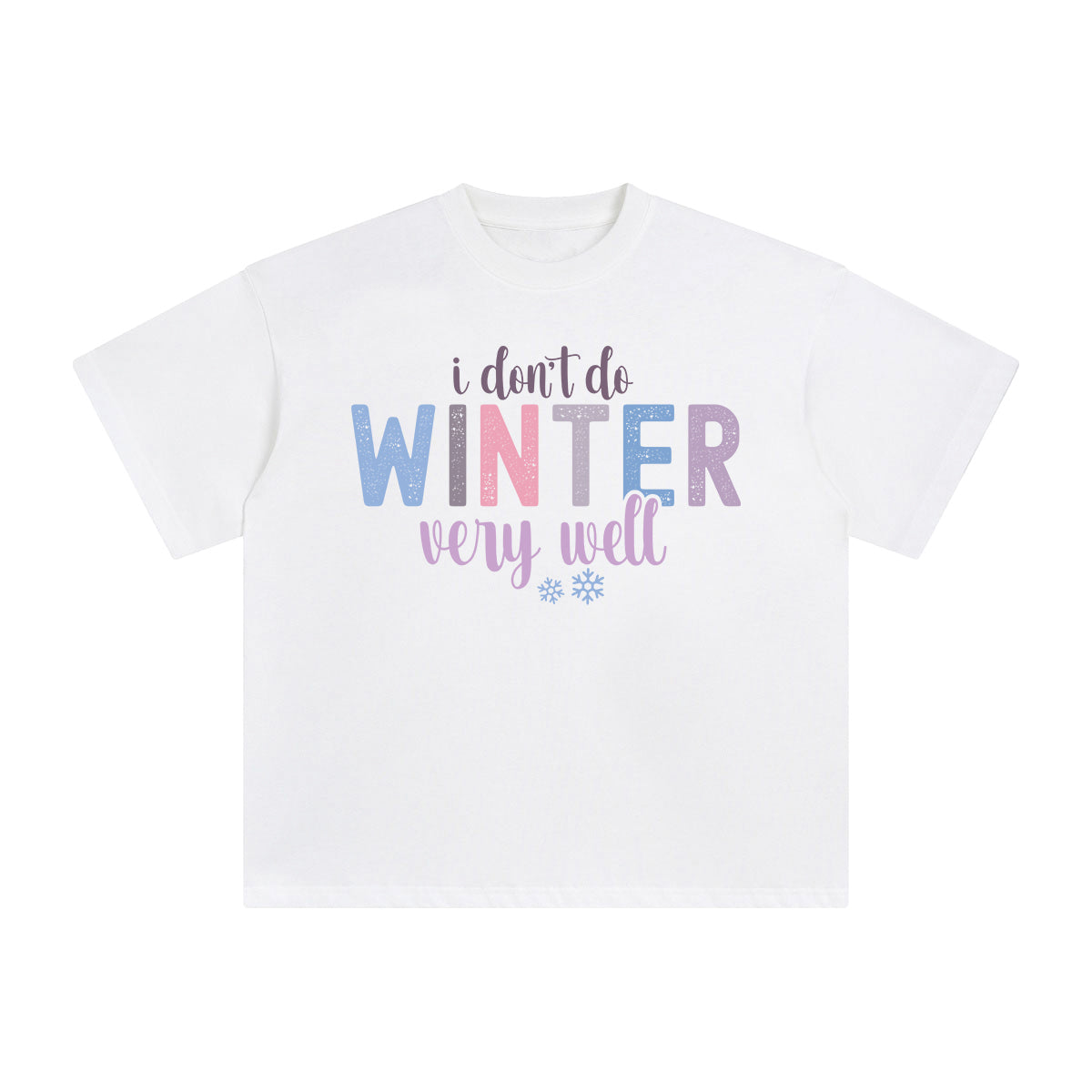 I Don't Do Winter Very Well Graphic Tee-INNBLAC Fashion Apparel