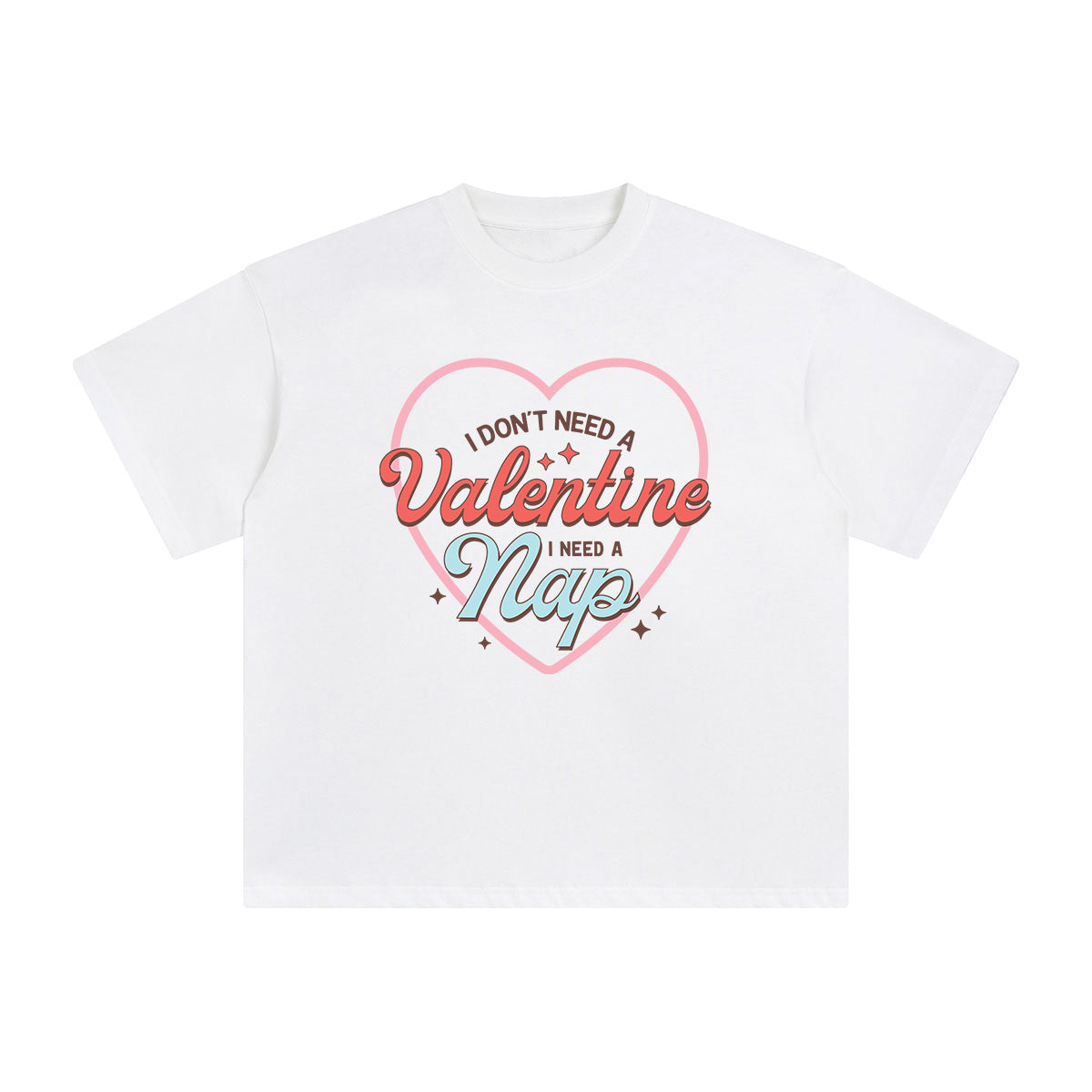 I Don't Need A Valentine I Need A Nap Graphic Tee-INNBLAC Fashion Apparel