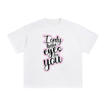 l Only Have Eyes For You Graphic Tee-INNBLAC Fashion Apparel