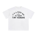 It's Good Day To Teach Tiny Humans Graphic Tee-INNBLAC Fashion Apparel