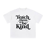 Teach Them To Be Kind Graphic Tee-INNBLAC Fashion Apparel