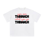 Your Thraugh What You Go Thranugh Graphic Tee-INNBLAC Fashion Apparel