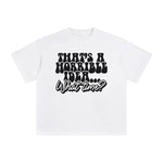 That's A Horrible Idea Graphic Tee-INNBLAC Fashion Apparel