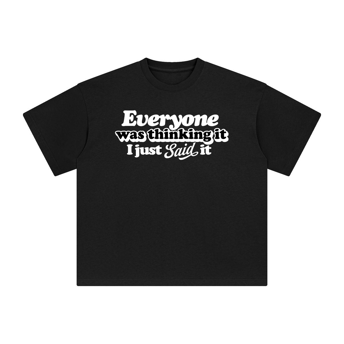 Everyone Was Thinking It Graphic Tee-INNBLAC Fashion Apparel