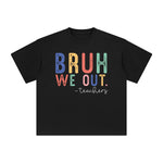 Bruh We Out Teachers Graphic Tee-INNBLAC Fashion Apparel