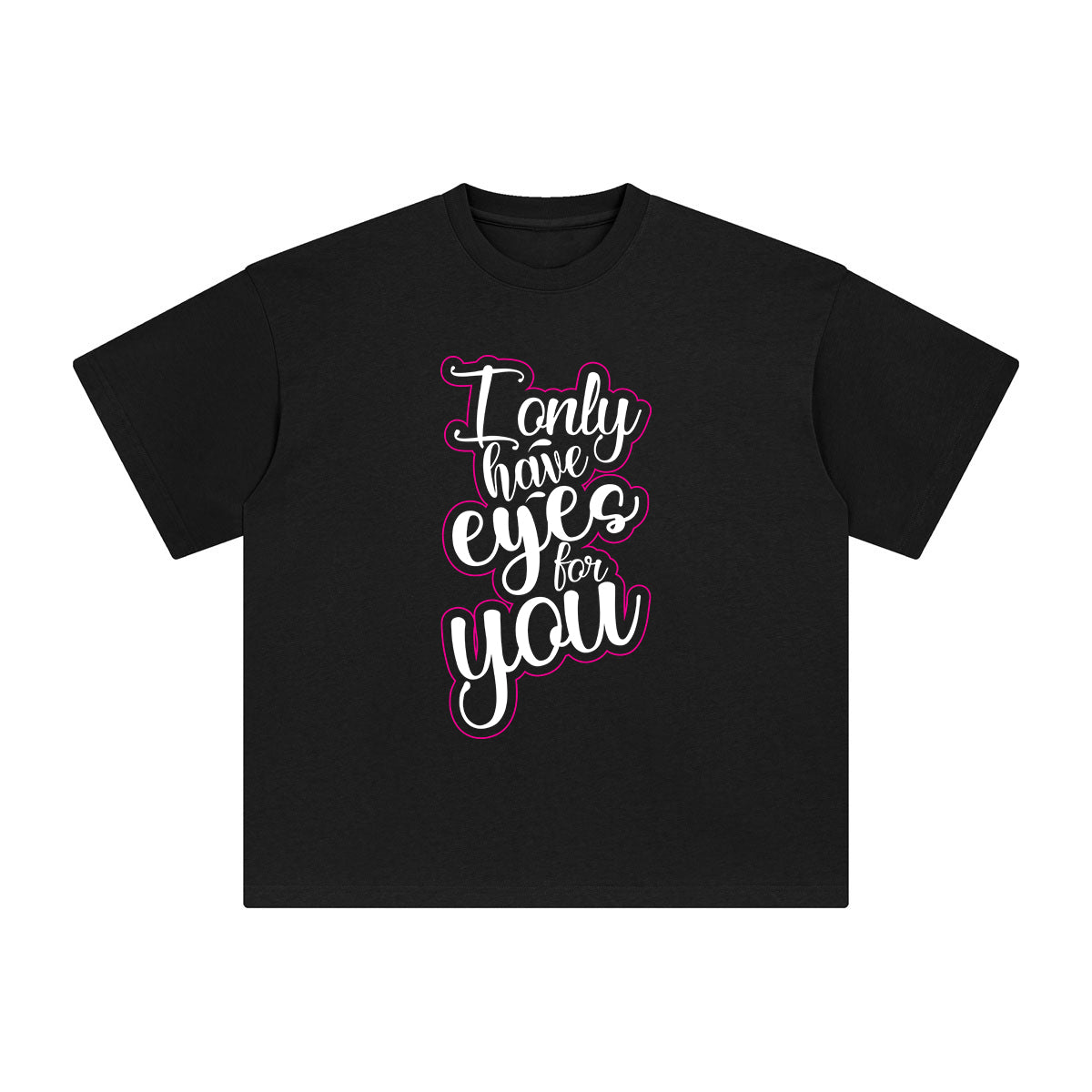 l Only Have Eyes For You Graphic Tee-INNBLAC Fashion Apparel