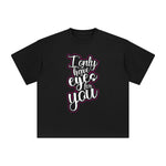 l Only Have Eyes For You Graphic Tee-INNBLAC Fashion Apparel