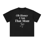 Oh Honey I Am That Mom Graphic Tee-INNBLAC Fashion Apparel