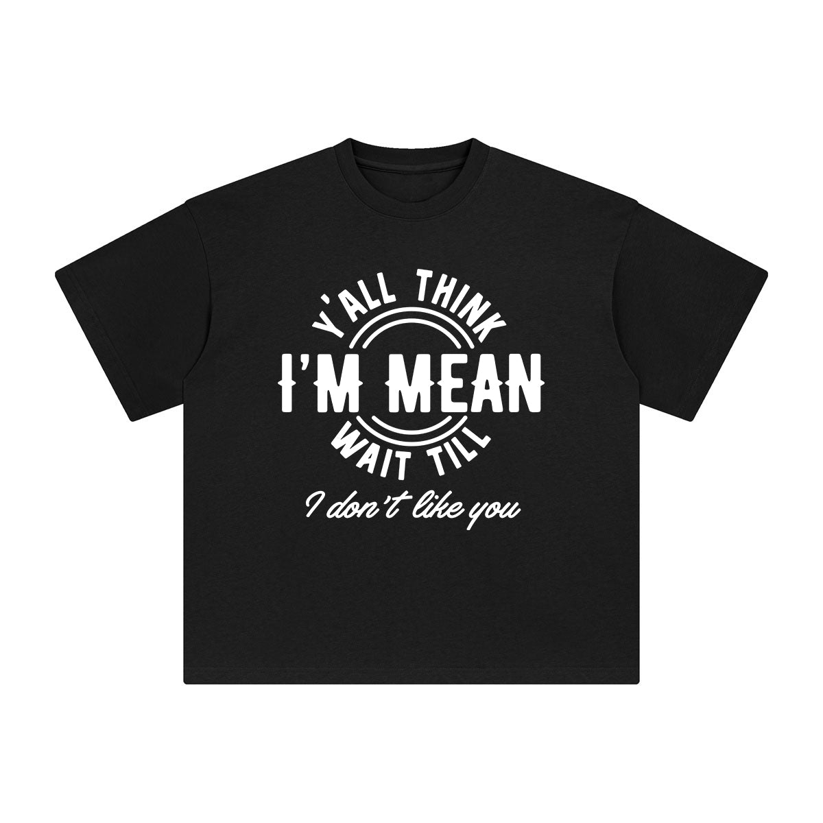 Yall Think I'm Mean Graphic Tee-INNBLAC Fashion Apparel