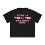 Home Is Where The Bra Isn't Graphic Tee-INNBLAC Fashion Apparel