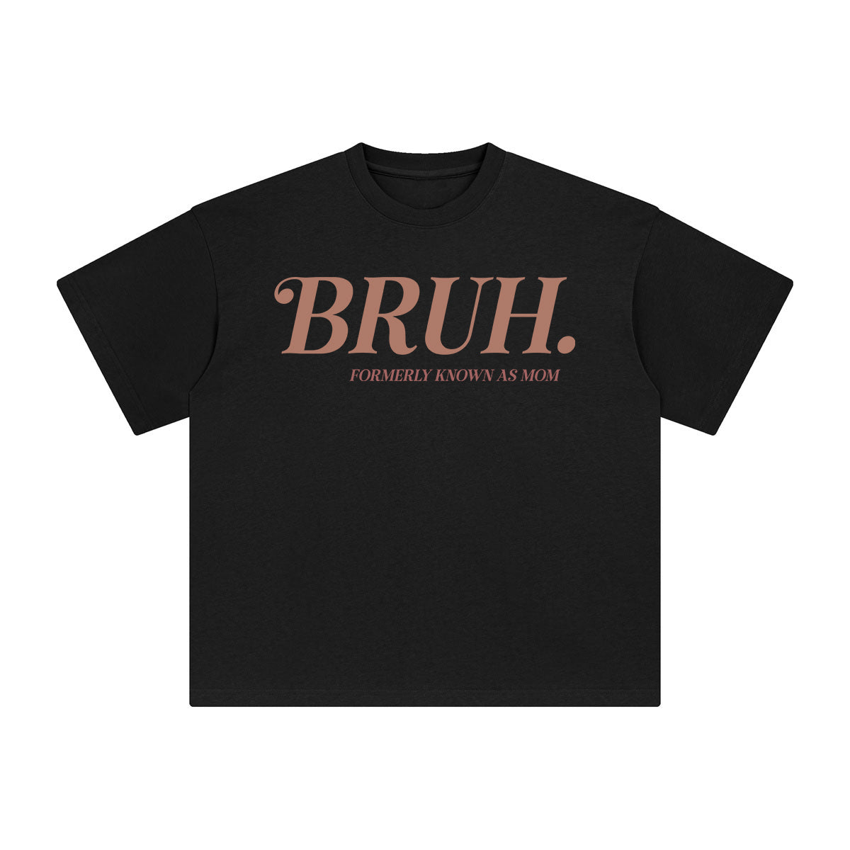 Bruh Formerly Know As Mom Graphic Tee-INNBLAC Fashion Apparel