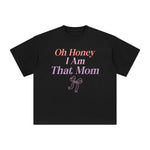 Oh Honey I Am That Mom Graphic Tee-INNBLAC Fashion Apparel