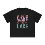 Better To Wake At The Lake Graphic Tee-INNBLAC Fashion Apparel