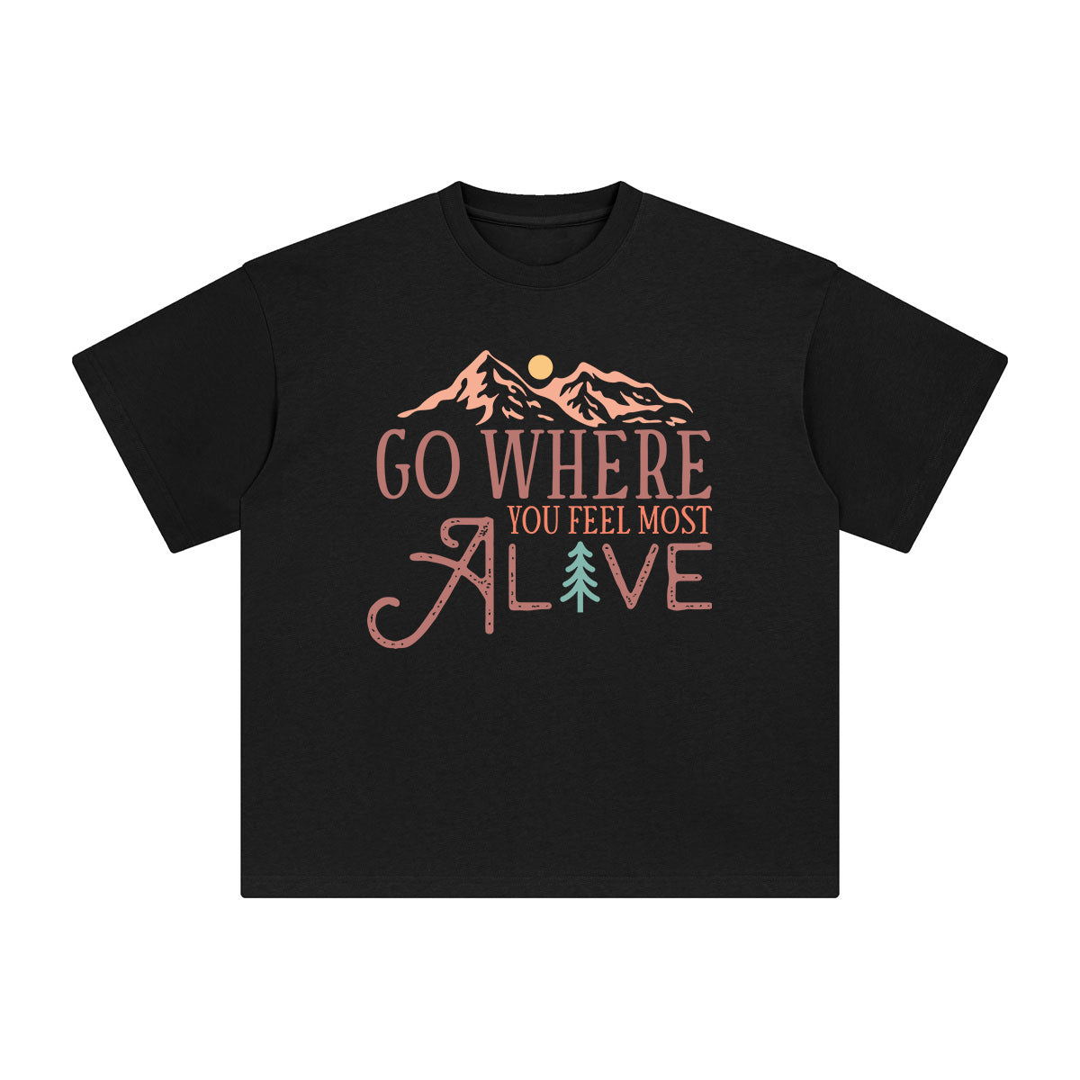 Go Where You Feel Most Alive Graphic Tee-INNBLAC Fashion Apparel