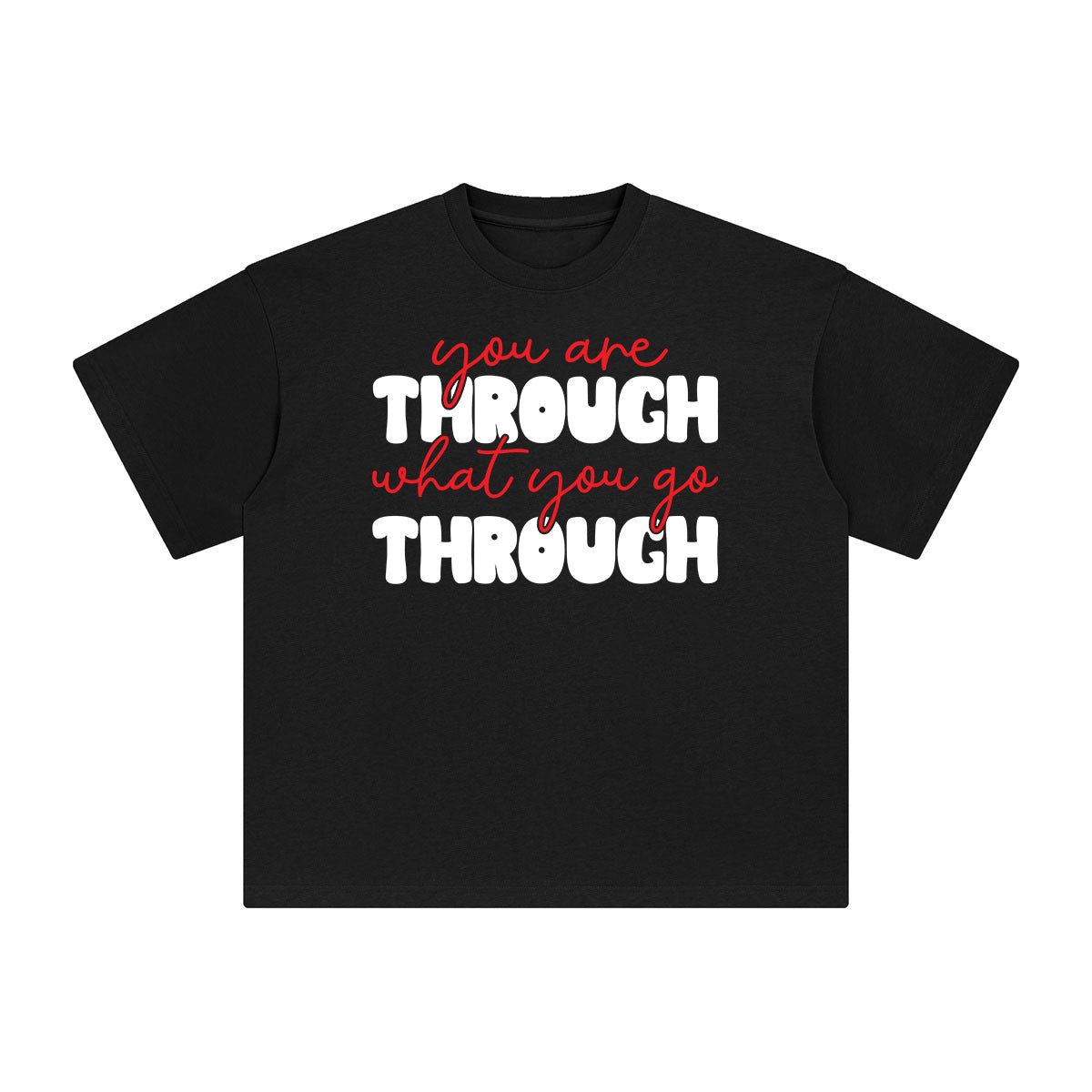 Your Thraugh What You Go Thranugh Graphic Tee-INNBLAC Fashion Apparel