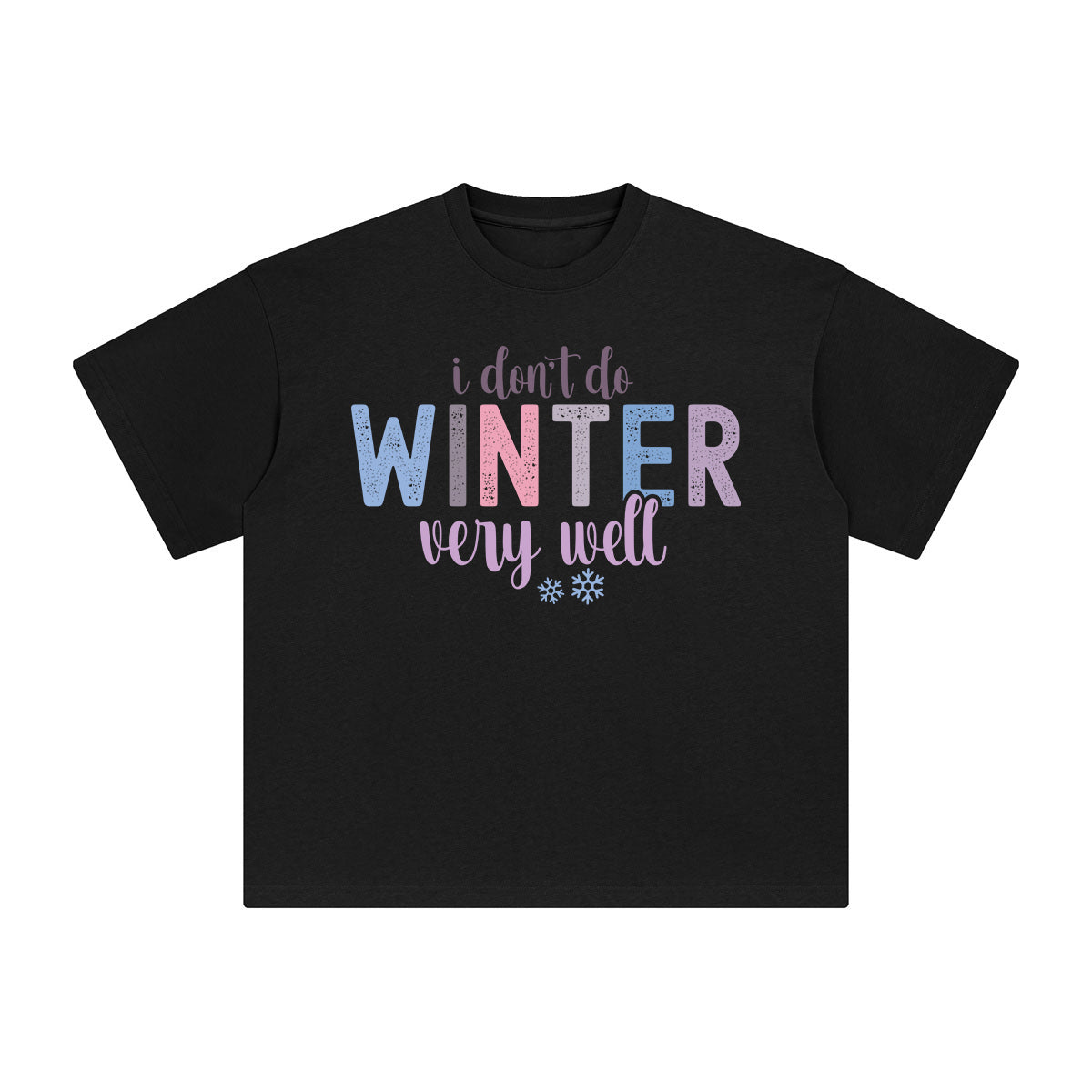 I Don't Do Winter Very Well Graphic Tee-INNBLAC Fashion Apparel
