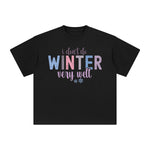 I Don't Do Winter Very Well Graphic Tee-INNBLAC Fashion Apparel