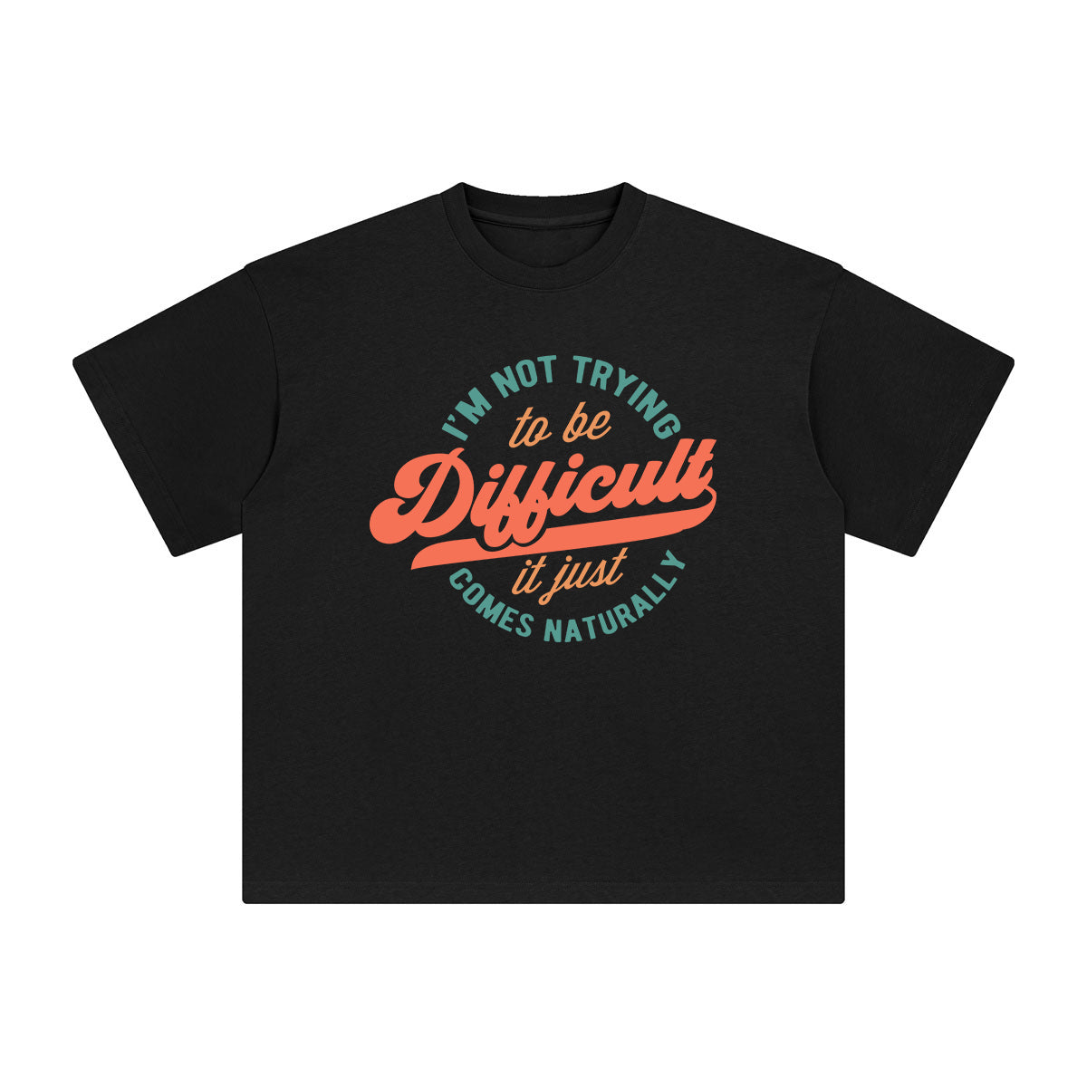 I'm Not Trying To Be Difficult Graphic Tee-INNBLAC Fashion Apparel