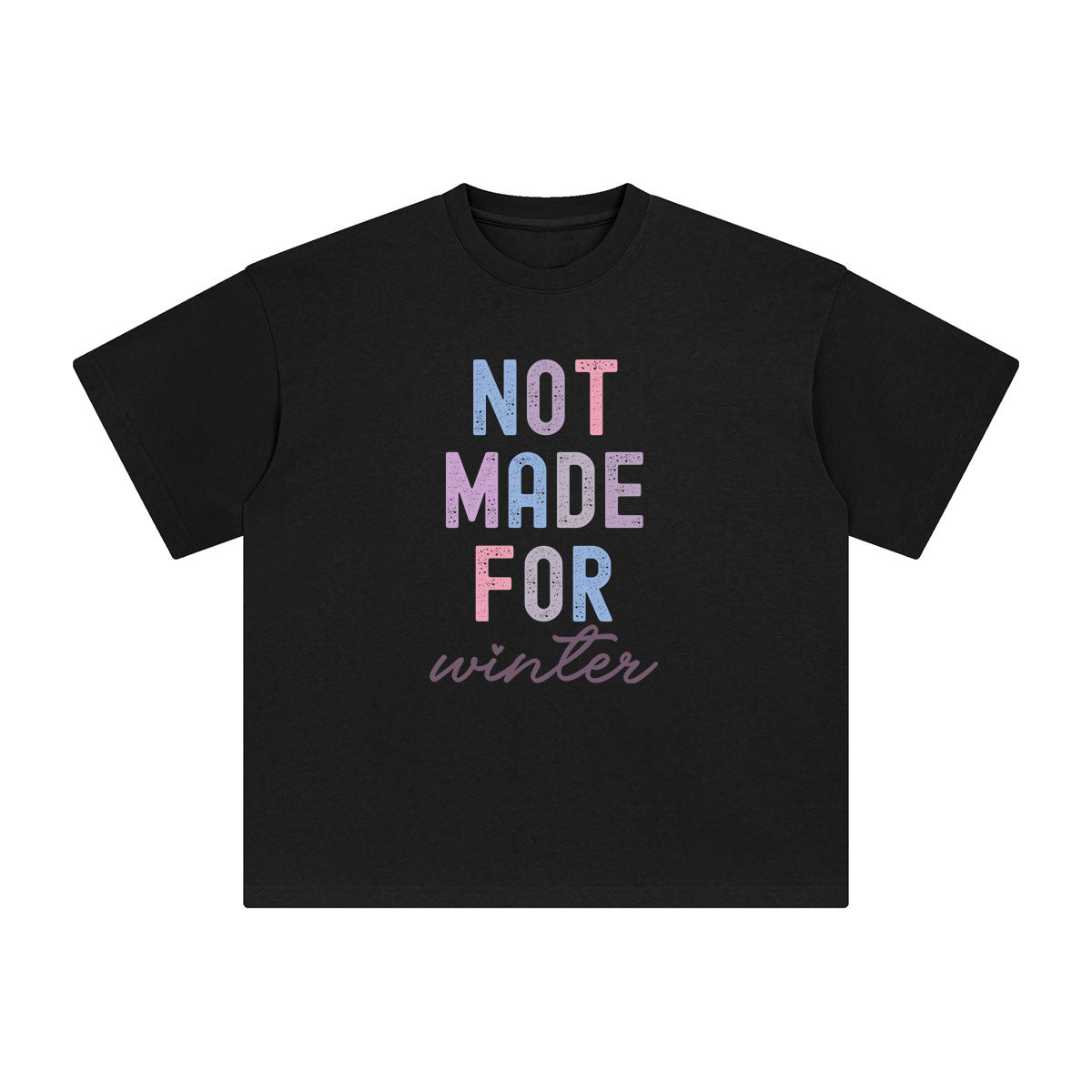 Not Made For Winter Graphic Tee-INNBLAC Fashion Apparel
