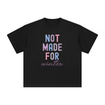 Not Made For Winter Graphic Tee-INNBLAC Fashion Apparel