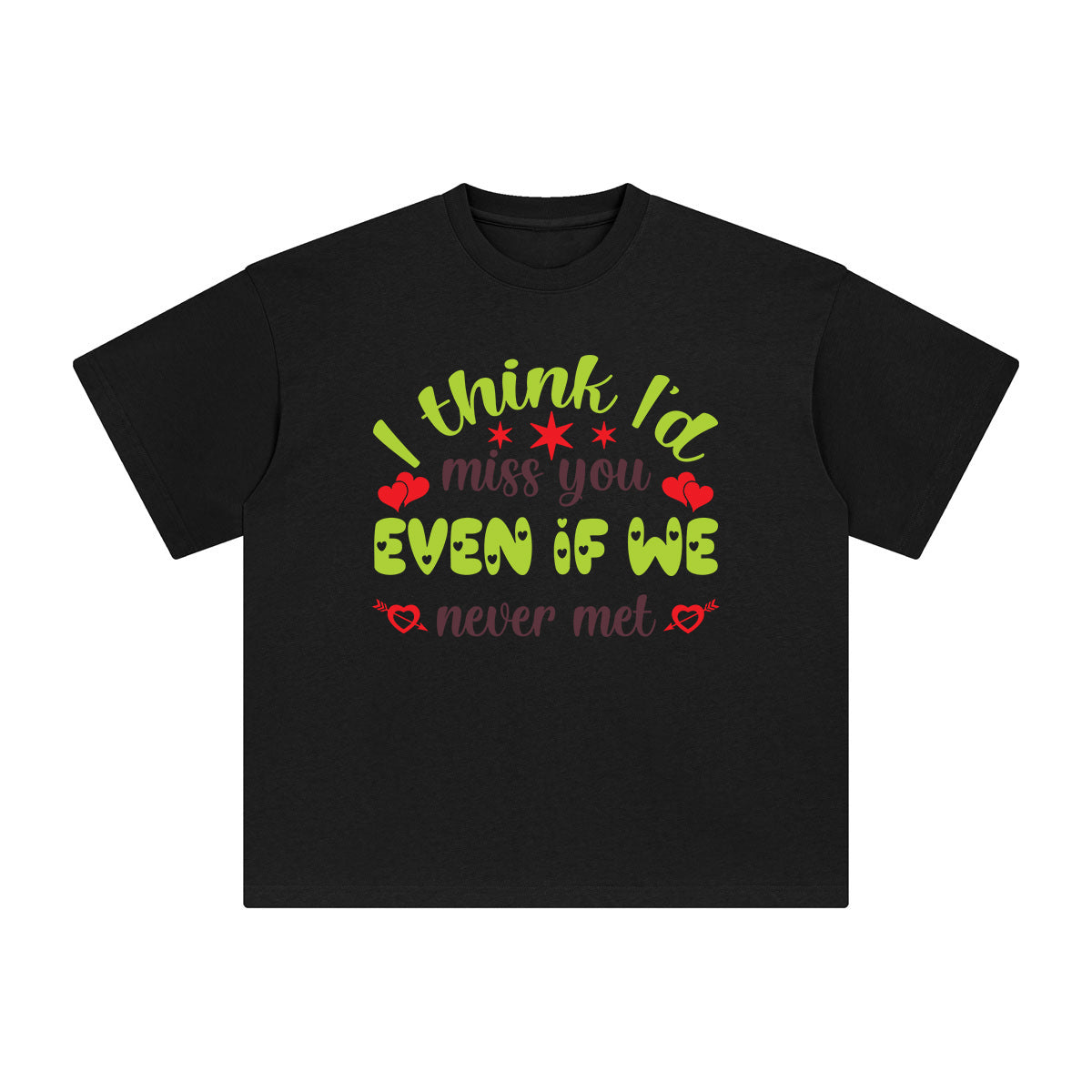 I Think l'd Miss You Even If We Never Met Graphic Tee-INNBLAC Fashion Apparel
