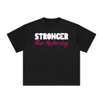 Stronger Than Yesterday Aesthetic Graphic Tee-INNBLAC Fashion Apparel