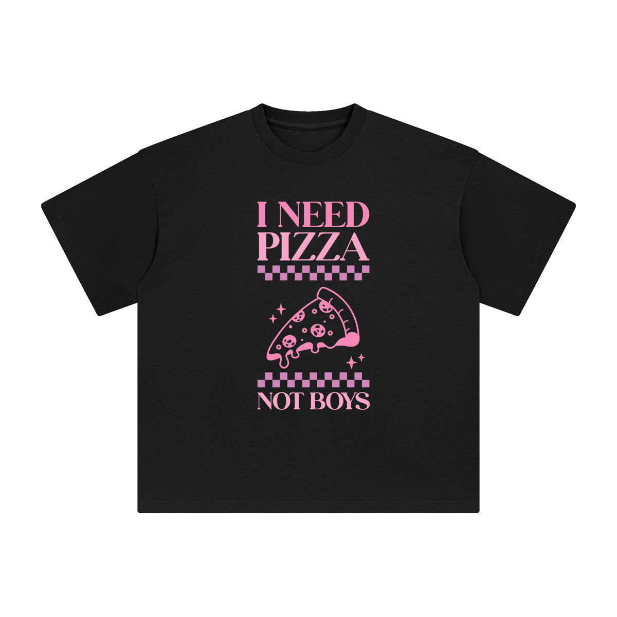 I Need Piza Not Boy Graphic Tee-INNBLAC Fashion Apparel