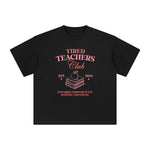 Tired Teachers Clubs Graphic Tee-INNBLAC Fashion Apparel