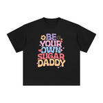 Be Your Own Sugar Daddy Graphic Tee-INNBLAC Fashion Apparel