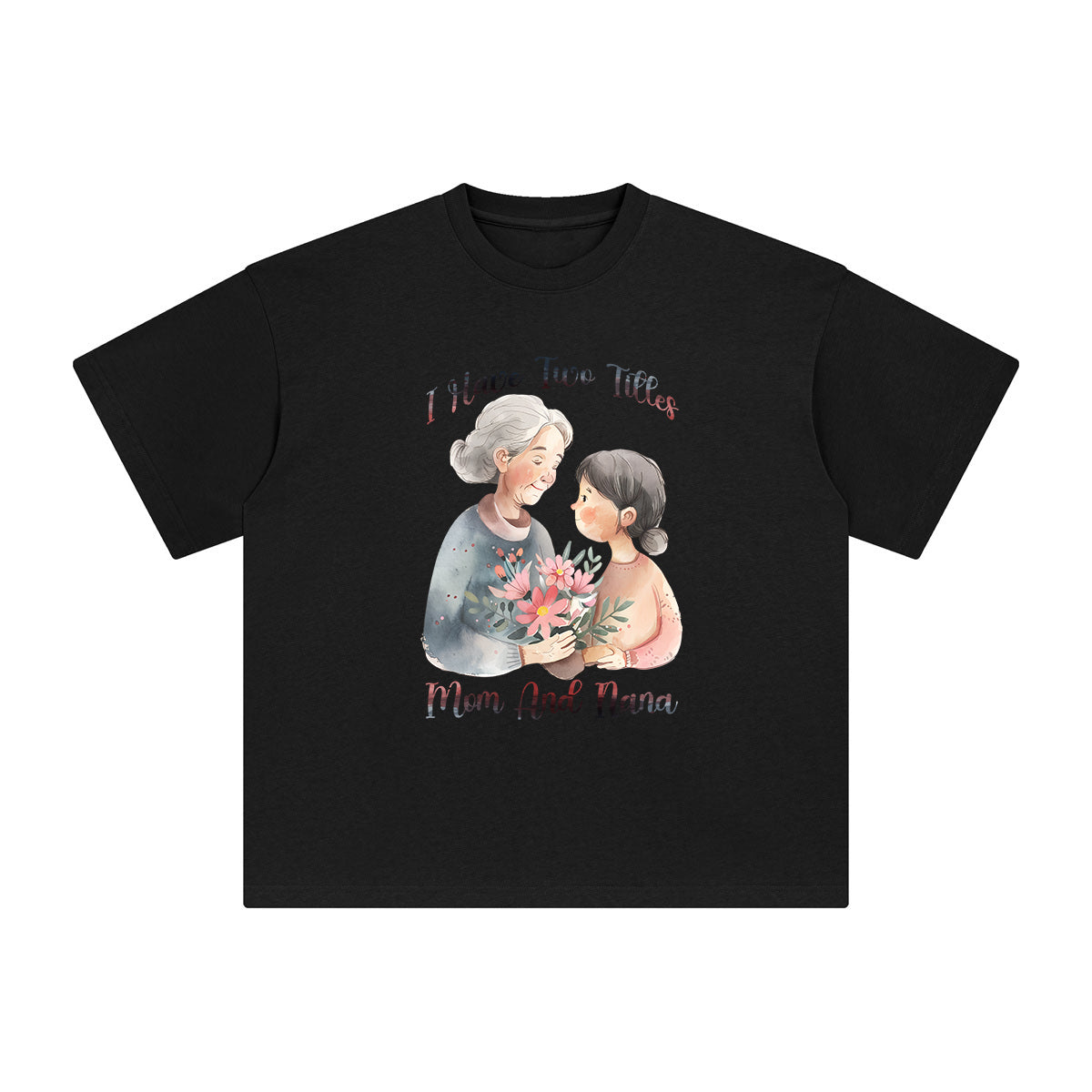 I Have Two Titles Mom And Nana Graphic Tee-INNBLAC Fashion Apparel