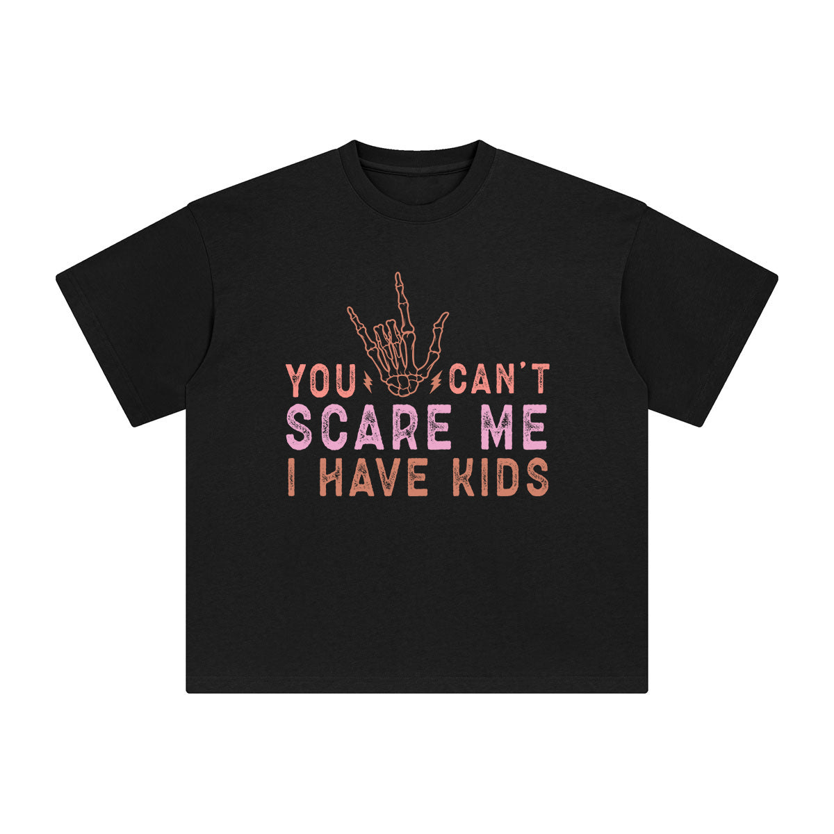 You Can't Scare I Have Kids Me Graphic Tee-INNBLAC Fashion Apparel