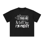 Feed Me & Tell Me I'm Pretty Graphic Tee-INNBLAC Fashion Apparel