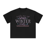 Make Me Up When Winter Ends Graphic Tee-INNBLAC Fashion Apparel