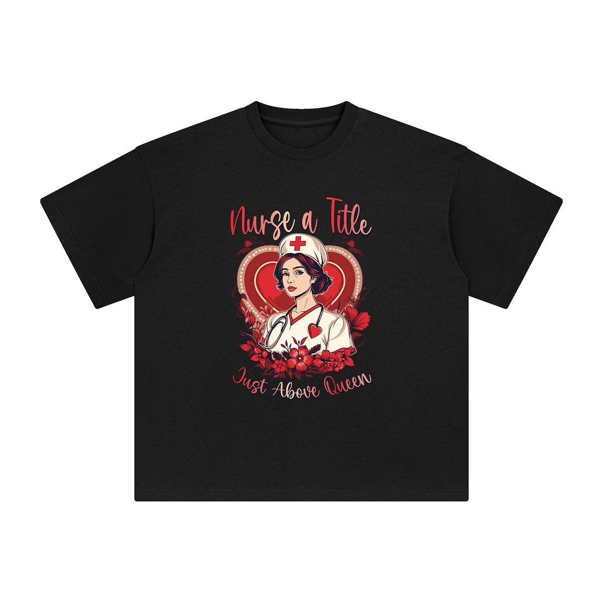 Nurse A Title Just Above Queen Graphic Tee-INNBLAC Fashion Apparel