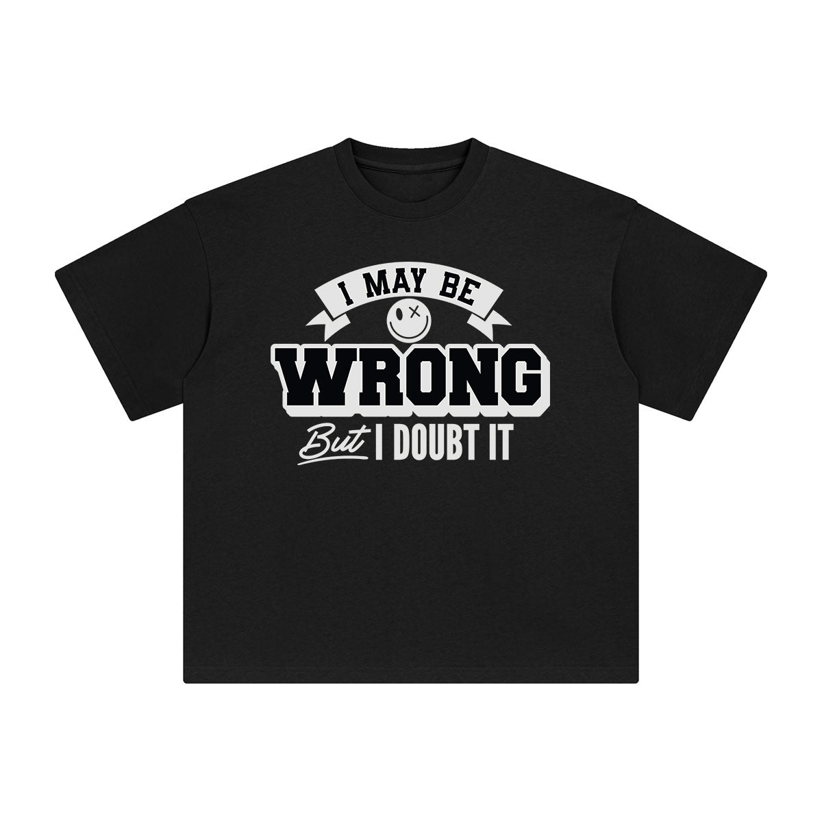 I May Be Wrong Graphic Tee-INNBLAC Fashion Apparel