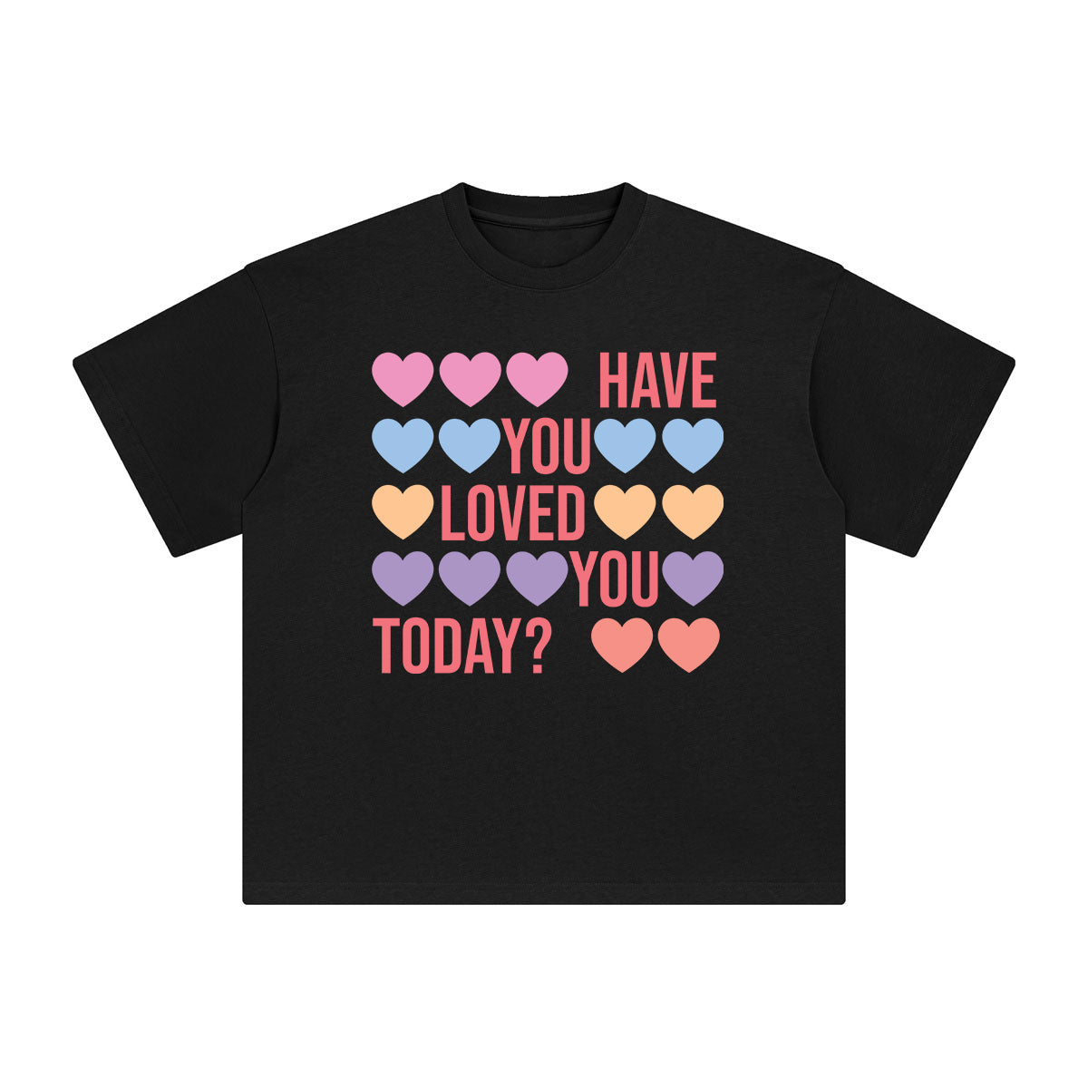 Have You Loved You Today Graphic Tee-INNBLAC Fashion Apparel