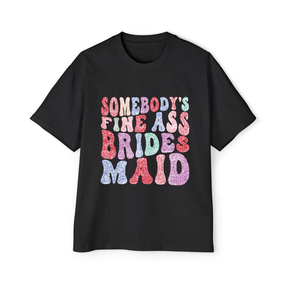 Somebody Fine Ass Brides Maid Graphic Tee-INNBLAC Fashion Apparel