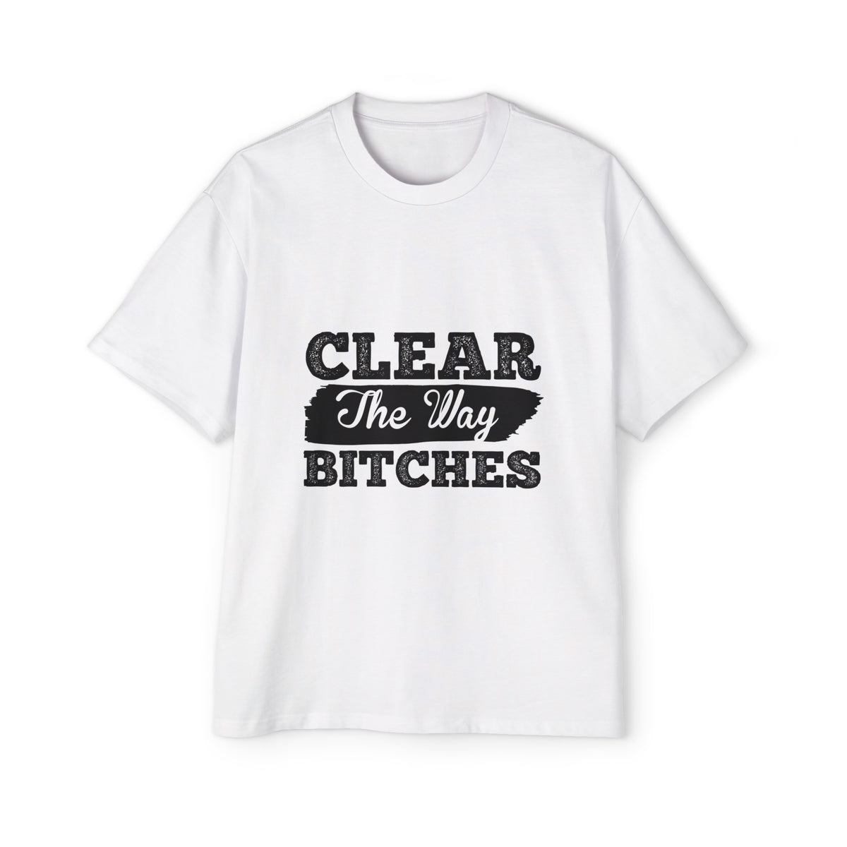 Clear The Way Bitches Graphic Tee-INNBLAC Fashion Apparel