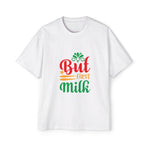 But First Milk Graphic Tee-INNBLAC Fashion Apparel