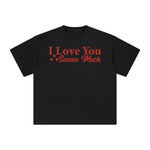 I Love You Sooooo Much Graphic Tee-INNBLAC Fashion Apparel