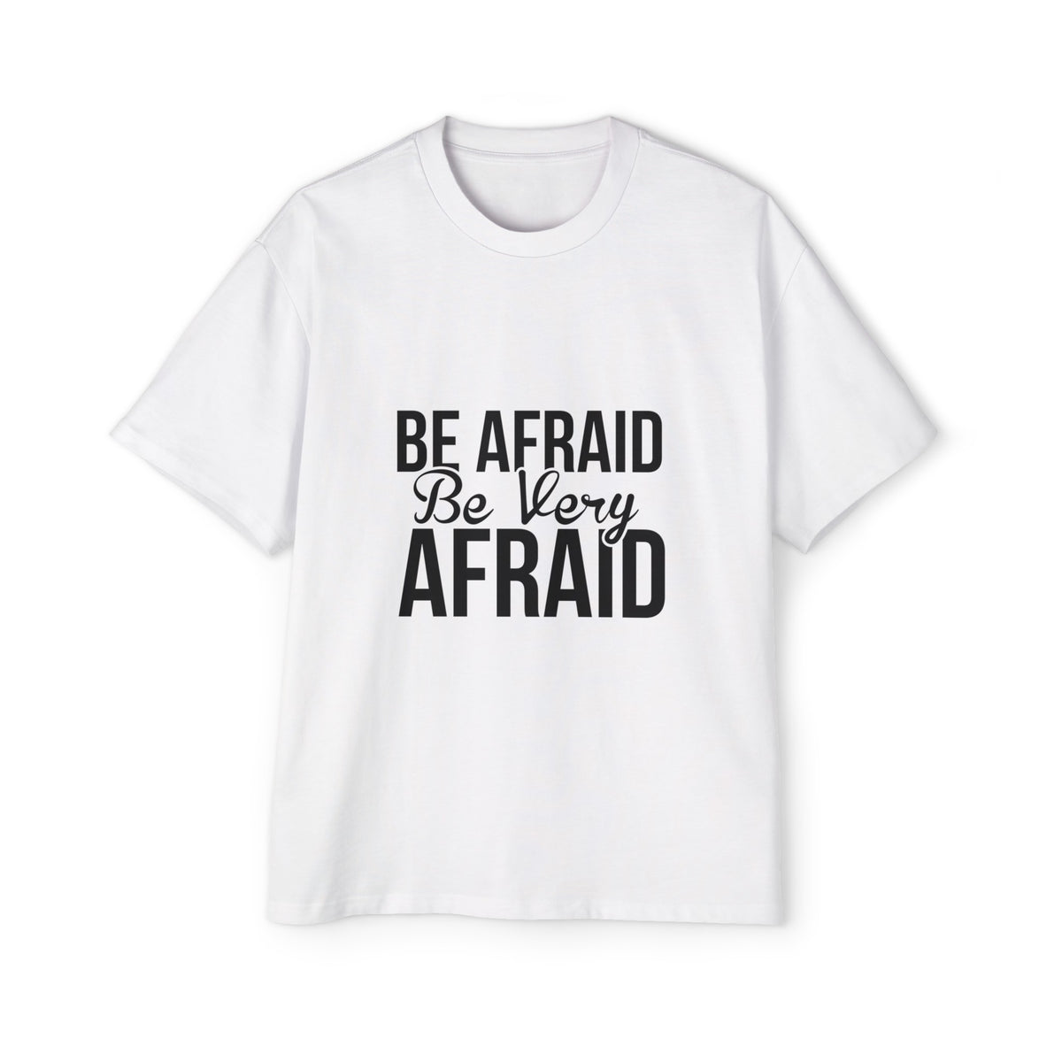BE AFRAID BE VERY AFRAID Slogan Graphic Tee-INNBLAC Fashion Apparel