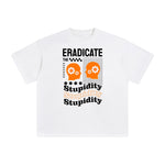 Eradicate the Stupidity Abstract Graphic Tee-INNBLAC Fashion Apparel