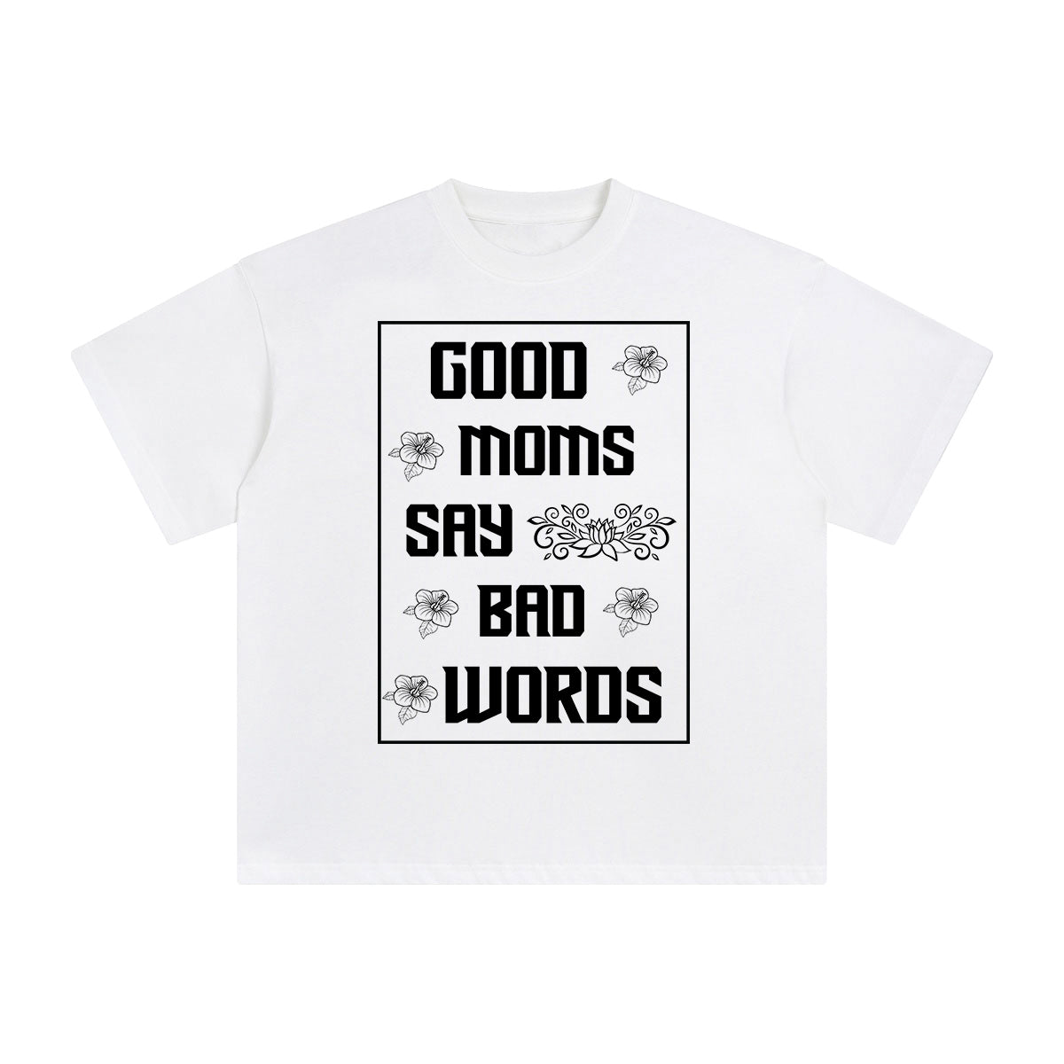 Good Moms Say Bad Words Graphic Tee-INNBLAC Fashion Apparel
