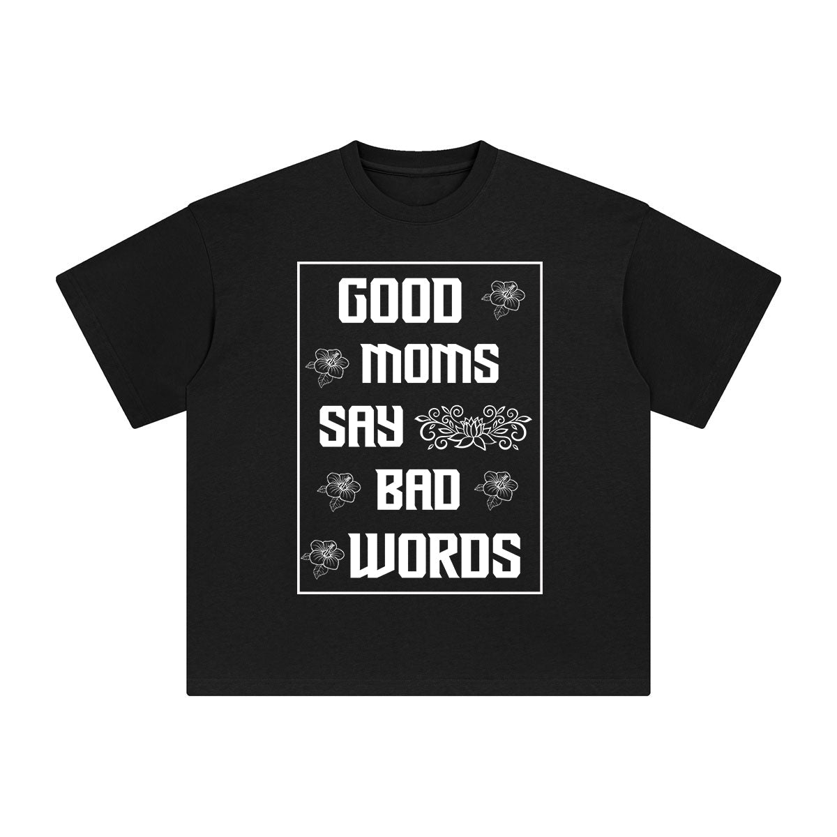 Good Moms Say Bad Words Graphic Tee-INNBLAC Fashion Apparel
