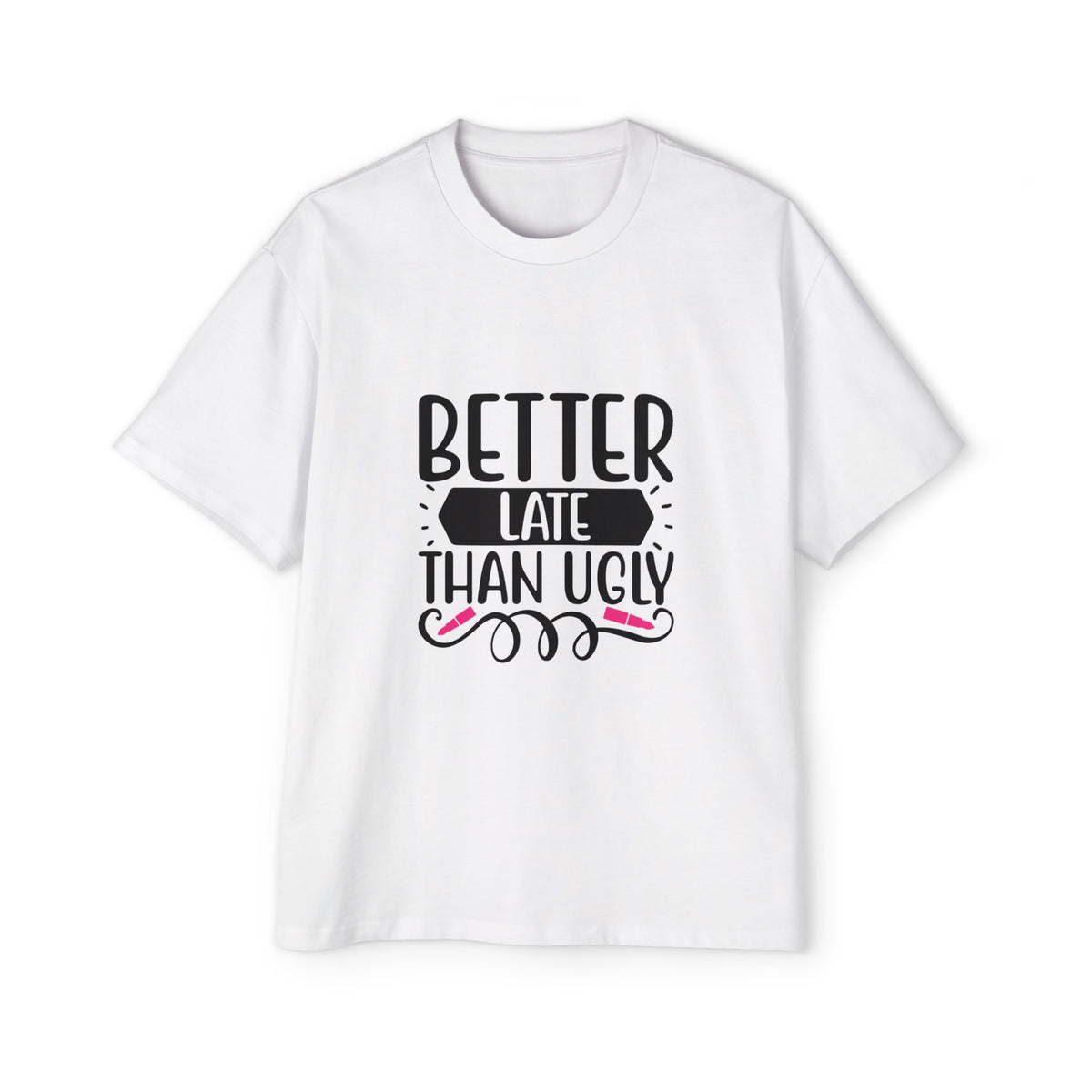 Better Late Than Ugly Graphic Tee-INNBLAC Fashion Apparel