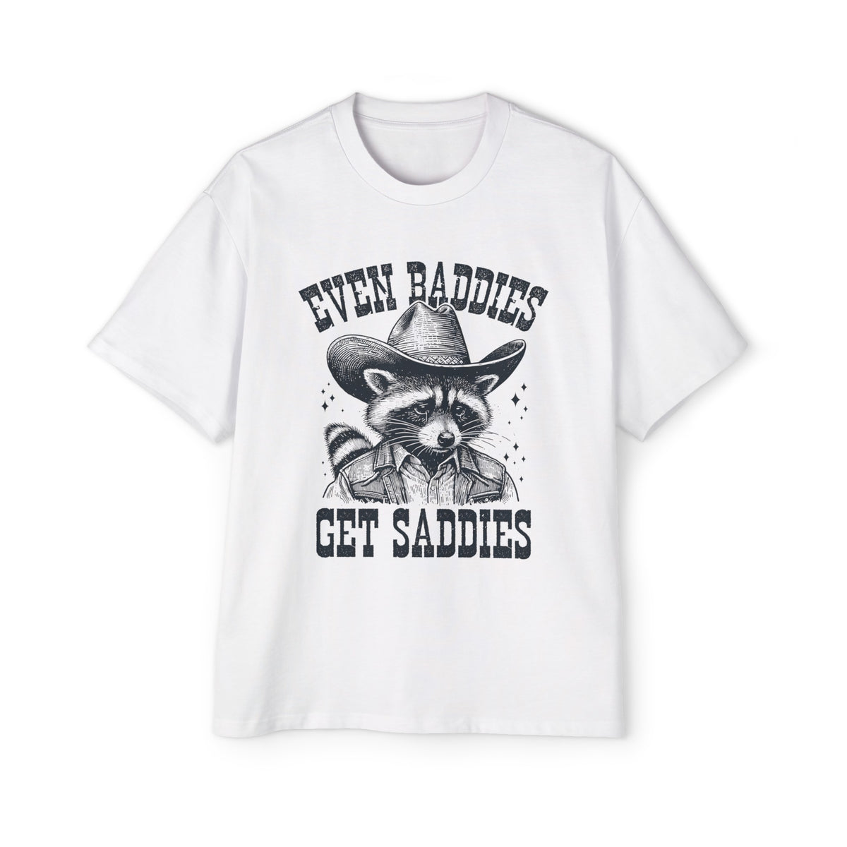 Even Baddies Get Saddies Raccoon Graphic Tee-INNBLAC Fashion Apparel